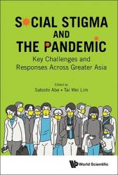  Social Stigma and the Pandemic: Key Challenges and Responses Across Greater Asia 