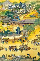  Liezi: World of Delusions: A complete translation and analysis of Liezi (列子) 