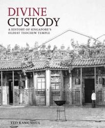  Divine Custody: A History of Singapore\'s Oldest Teochew Temple 