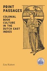  Print Passages: Colonial Book Culture in the Dutch East Indies 