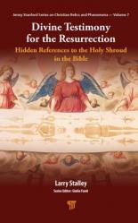  Divine Testimony for the Resurrection: Hidden References to the Holy Shroud in the Bible 
