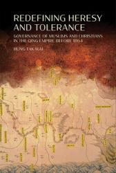  Redefining Heresy and Tolerance: Governance of Muslims and Christians in the Qing Empire Before 1864 