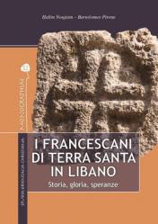  I Francescani Di Terra Santa in Libano: Storia, Gloria, Speranze 