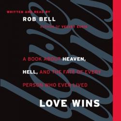  Love Wins: A Book about Heaven, Hell, and the Fate of Every Person Who Ever Lived 