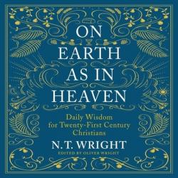  On Earth as in Heaven: Biblical Wisdom for Twenty-First Century Christians 