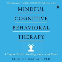  Mindful Cognitive Behavioral Therapy: A Simple Path to Healing, Hope, and Peace 