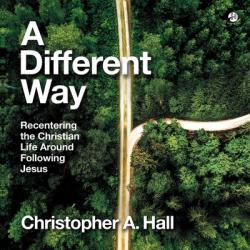  A Different Way: Recentering the Christian Life Around Following Jesus 