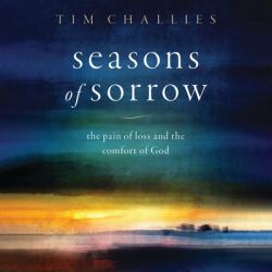  Seasons of Sorrow: The Pain of Loss and the Comfort of God 