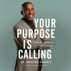  Your Purpose Is Calling: Your Difference Is Your Destiny 