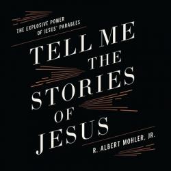 Tell Me the Stories of Jesus: The Explosive Power of Jesus\' Parables 