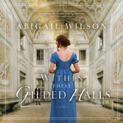  Within These Gilded Halls: A Regency Romance 