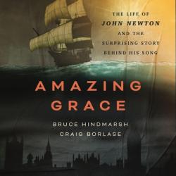  Amazing Grace: The Life of John Newton and the Surprising Story Behind His Song 