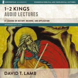  1-2 Kings: Audio Lectures: 41 Lessons on History, Meaning, and Application 