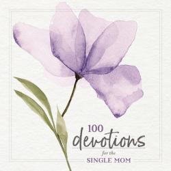  100 Devotions for the Single Mom 