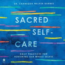  Sacred Self-Care: Daily Practices for Nurturing Our Whole Selves 