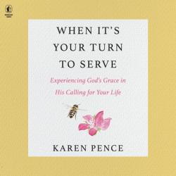  When It\'s Your Turn to Serve: Experiencing God\'s Grace in His Calling for Your Life 