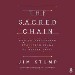  The Sacred Chain: How Understanding Evolution Leads to Deeper Faith 