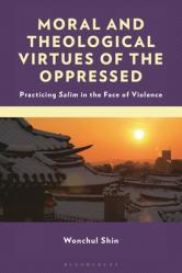  Moral and Theological Virtues of the Oppressed: Practicing Salim in the Face of Violence 