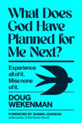 What Does God Have Planned for Me Next?: Experience All of It. Miss None of It. 