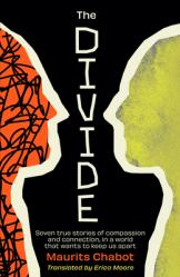  The Divide: Seven True Stories of Compassion and Connection, in a World That Wants to Keep Us Apart 