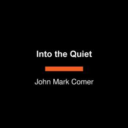  Into the Quiet: Following Jesus in a World of Noise 