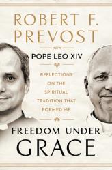  Freedom Under Grace: Reflections on the Spiritual Tradition That Formed Me 