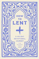  How to Lent: A 40-Day Devotional Journey 