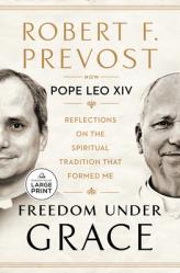  Freedom Under Grace: Reflections on the Spiritual Tradition That Formed Me 