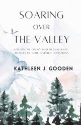  Soaring Over the Valley: Follow me on my health challenge with 40 days of God-inspired Devotions 