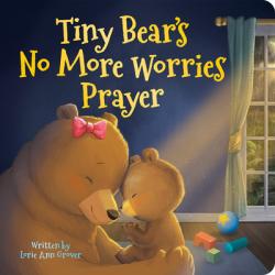  Tiny Bear\'s No More Worries Prayer: Replacing Anxious Thoughts with God\'s Peace 