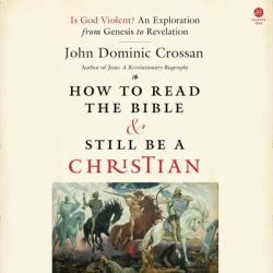  How to Read the Bible and Still Be a Christian: Is God Violent? an Exploration from Genesis to Revelation 
