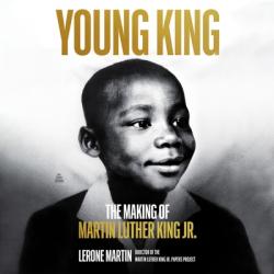  Young King: The Making of Martin Luther King Jr. 