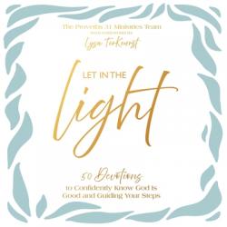  Let in the Light: 50 Devotions to Confidently Know God Is Good and Guiding Your Steps 