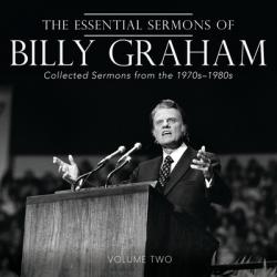  The Essential Sermons of Billy Graham, Volume Two: Collected Sermons from the 1970s-1980s 