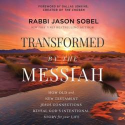  Transformed by the Messiah: How Old and New Testament Jesus Connections Reveal God\'s Intentional Story for Your Life 
