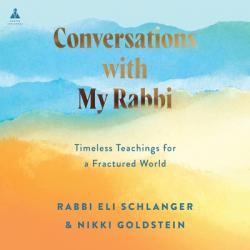  Conversations with My Rabbi: Timeless Teachings for a Fractured World 