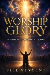  Worship Glory: Entering the Atmosphere of Heaven 
