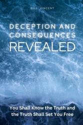  Deception and Consequences Revealed: You Shall Know the Truth and the Truth Shall Set You Free 