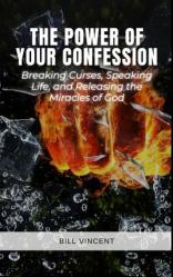  The Power of Your Confession: Breaking Curses, Speaking Life, and Releasing the Miracles of God 