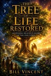  The Tree of Life Restored: Accessing Heaven\'s Glory in the End-Times 