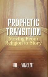 Prophetic Transition: Moving From Religion to Glory 