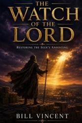  The Watch of the Lord: Restoring the Seer\'s Anointing 