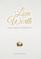  Of Love and Worth: Leaving Footprints As He Walks With Us 
