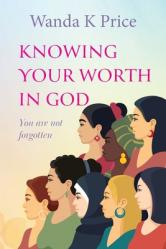  Knowing Your Worth In God: You are not forgotten 