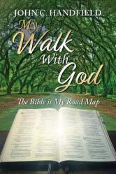  My Walk With God: The Bible is My Road Map 