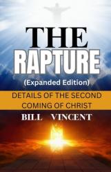  The Rapture (Expanded Edition): Details of the Second Coming of Christ 
