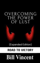  Overcoming the Power of Lust (Expanded Edition): Road to Victory 