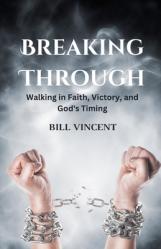 Breaking Through: Walking in Faith, Victory, and God\'s Timing 