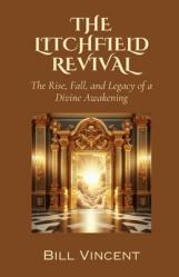  The Litchfield Revival: The Rise, Fall, and Legacy of a Divine Awakening 