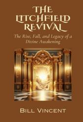  The Litchfield Revival: The Rise, Fall, and Legacy of a Divine Awakening 